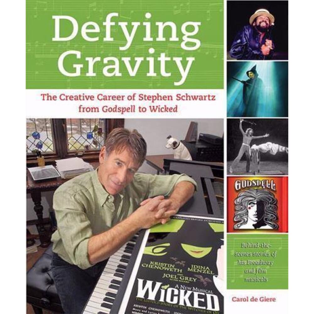 Defying Gravity: The Creative Career of Stephen Schwartz, from Godspell t - GOOD